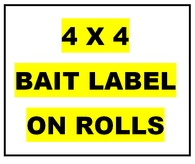 Bait Label INDUSTRIAL STRENGTH - 4" x 4" On Rolls WITH UV- FULL COLOR 5 MIL ON ROLLS