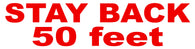Stock: STAY BACK 50 FEET - 20" x 5"