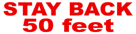 Stock: STAY BACK 50 FEET - 20" x 5"