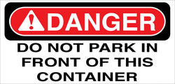 Do Not Park In Front Of This Container Sticker 5 x 8 inches
