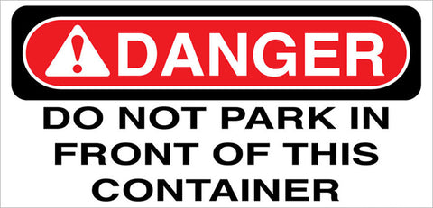 Stock: Danger Do Not Park In Front Of This Container Stickers - 5" x 8"